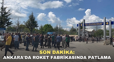 SON DAKİKA: Ankara'da roket fabrikasında patlama
