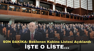 SON DAKİKA: Beklenen Kabine Listesi Açıklandı. İşte o liste...