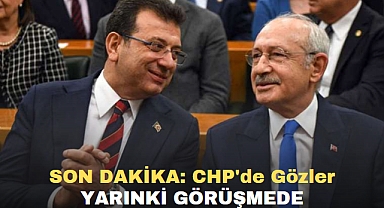 SON DAKİKA: CHP'de GÖZLER YARINKİ GÖRÜŞMEDE
