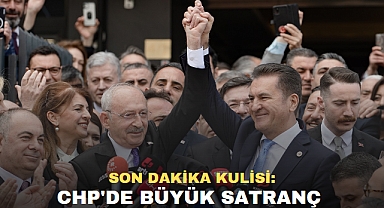 SON DAKİKA KULİSİ: CHP'DE BÜYÜK SATRANÇ