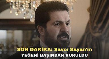 SON DAKİKA: Savcı Sayan'ın Yeğeni Başından Vuruldu