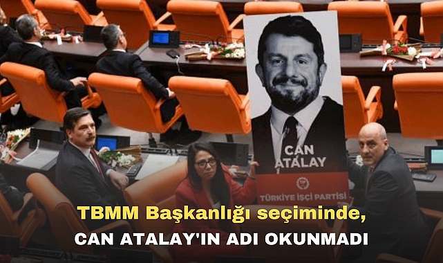 TBMM Başkanlığı seçiminde, Can Atalay'ın adı okunmadı
