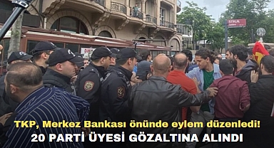 TKP, Merkez Bankası önünde eylem düzenledi! 20 parti üyesi gözaltına alındı