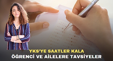 YKS’YE SAATLER KALA ÖĞRENCİ VE AİLELERE TAVSİYELER