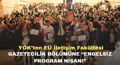 YÖK’ten EÜ İletişim Fakültesi Gazetecilik Bölümüne “Engelsiz Program Nişanı”