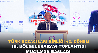 43. DÖNEM III. BÖLGELERARASI TOPLANTI MUĞLA'DA BAŞLADI