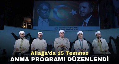 Aliağa’da 15 Temmuz anma programı düzenlendi