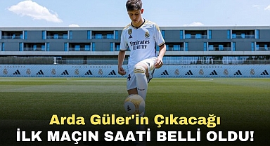 Arda Güler'in Çıkacağı İlk Maçın Saati Belli Oldu!