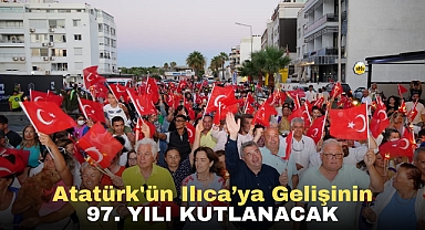 Atatürk'ün Ilıca’ya gelişinin 97. yılı kutlanacak