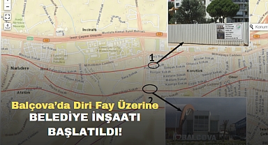Balçova’da Diri Fay Üzerine belediye inşaatı başlatıldı!
