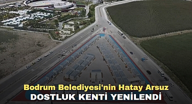 Bodrum Belediyesi'nin Hatay Arsuz Dostluk Kenti Yenilendi