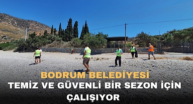 BODRUM BELEDİYESİ,TEMİZ VE GÜVENLİ BİR SEZON İÇİN ÇALIŞIYOR
