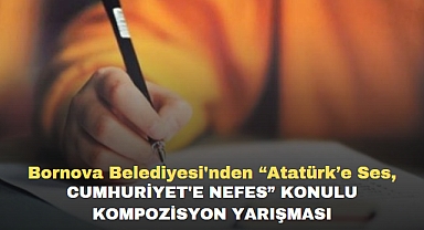 Bornova Belediyesi'nden “Atatürk’e Ses, Cumhuriyet'e Nefes” Konulu Kompozisyon Yarışması