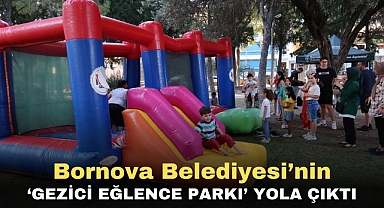Bornova Belediyesi’nin ‘Gezici Eğlence Parkı’ yola çıktı