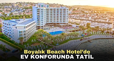 Boyalık Beach Hotel’de ev konforunda tatil