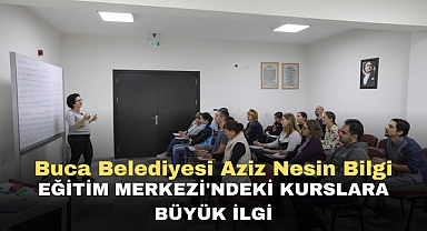 Buca Belediyesi Aziz Nesin Bilgi EĞİTİM MERKEZİ'NDEKİ KURSLARA BÜYÜK İLGİ