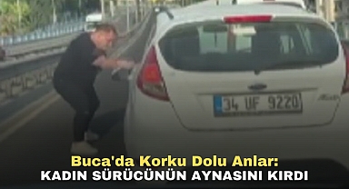 Buca'da Korku Dolu Anlar: Kadın sürücünün aynasını kırdı
