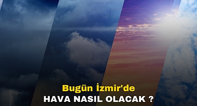 Bugün İzmir'de Hava Nasıl Olacak