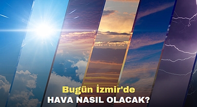 Bugün İzmir'de Hava Nasıl Olacak?