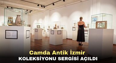 Camda Antik İzmir Koleksiyonu Sergisi açıldı