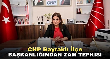 CHP Bayraklı İlçe Başkanlığı’ndan zam tepkisi