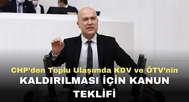 CHP’den toplu ulaşımda KDV ve ÖTV’nin kaldırılması için kanun teklifi