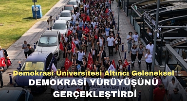 DEMOKRASİ ÜNİVERSİTESİ ALTINCI GELENEKSEL DEMOKRASİ YÜRÜYÜŞÜNÜ GERÇEKLEŞTİRDİ
