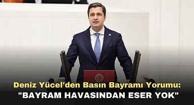 Deniz Yücel'den Basın Bayramı Yorumu: