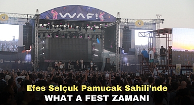 EFES SELÇUK PAMUCAK SAHİLİ’NDE WHAT A FEST ZAMANI