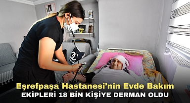 Eşrefpaşa Hastanesi’nin evde bakım ekipleri 18 bin kişiye derman oldu