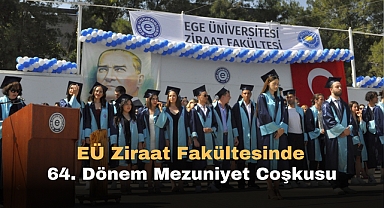 EÜ Ziraat Fakültesinde 64. Dönem Mezuniyet Coşkusu