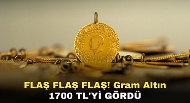 FLAŞ FLAŞ FLAŞ! Gram Altın 1700 tl'yi gördü