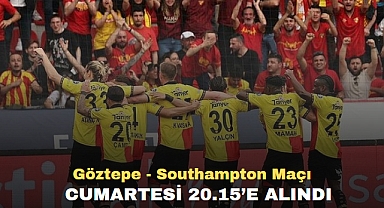 Göztepe - Southampton Maçı Cumartesi 20.15’e alındı