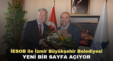 İESOB ile İzmir Büyükşehir Belediyesi yeni bir sayfa açıyor