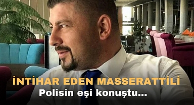 İntihar eden maserattili polisin eşi konuştu...