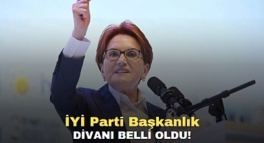 İYİ Parti Başkanlık Divanı belli oldu!