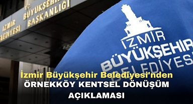 İzmir Büyükşehir Belediyesi'nden Örnekköy Kentsel Dönüşüm açıklaması
