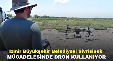 İzmir Büyükşehir Belediyesi Sivrisinek Mücadelesinde Dron Kullanıyor