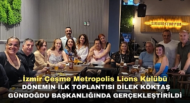 İzmir Çeşme Metropolis Lions Kulübü dönemin ilk toplantısı Dilek Köktaş Gündoğdu başkanlığında gerçekleştirildi
