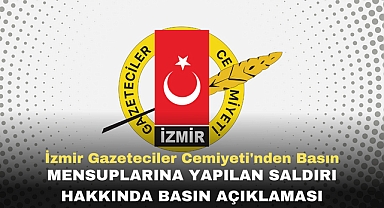 İzmir Gazeteciler Cemiyeti'nden Basın mensuplarına yapılan saldırı hakkında basın açıklaması