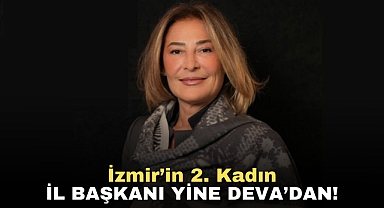 İzmir’in 2. Kadın İl Başkanı Yine DEVA’dan!