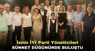 İzmir İYİ Parti Yöneticileri Sünnet Düğününde Buluştu