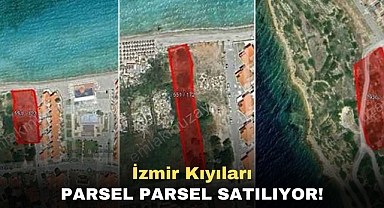 İzmir Kıyıları Parsel Parsel Satılıyor!