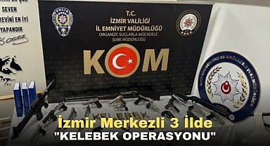 İzmir merkezli 3 ilde 'Kelebek Operasyonu'