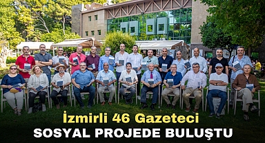 İZMİRLİ 46 GAZETECİ SOSYAL PROJEDE BULUŞTU