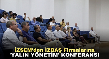 İZSEM'den İZBAŞ Firmalarına 'Yalın Yönetim' Konferansı