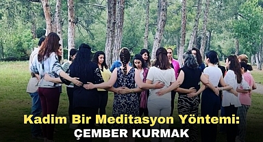 Kadim Bir Meditasyon yöntemi: Çember Kurmak