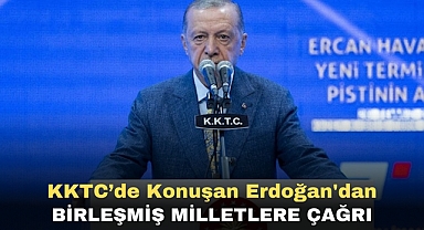 KKTC’de Konuşan Erdoğan'dan Birleşmiş Milletlere Çağrı