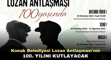 Konak Belediyesi Lozan Antlaşması'nın 100. yılını kutlayacak
