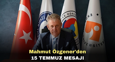 Mahmut Özgener'den 15 Temmuz 15 Temmuz Mesajı
